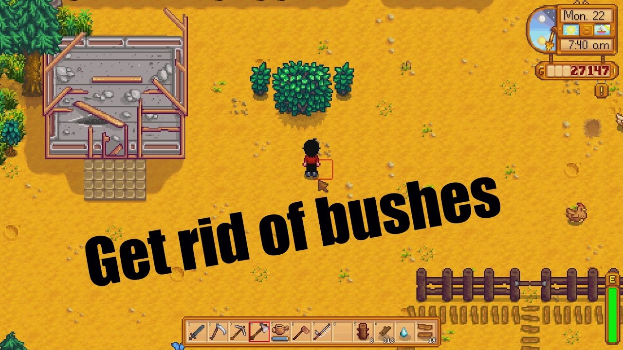 how to get rid of bushes in stardew valley mobile game